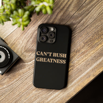 Motivational Slim Phone Case - "Can't Rush Greatness" - Stylish Protection for Everyday Inspiration