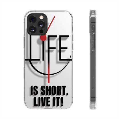 Inspirational Clear Phone Case - 'Life is Short. Live It!'