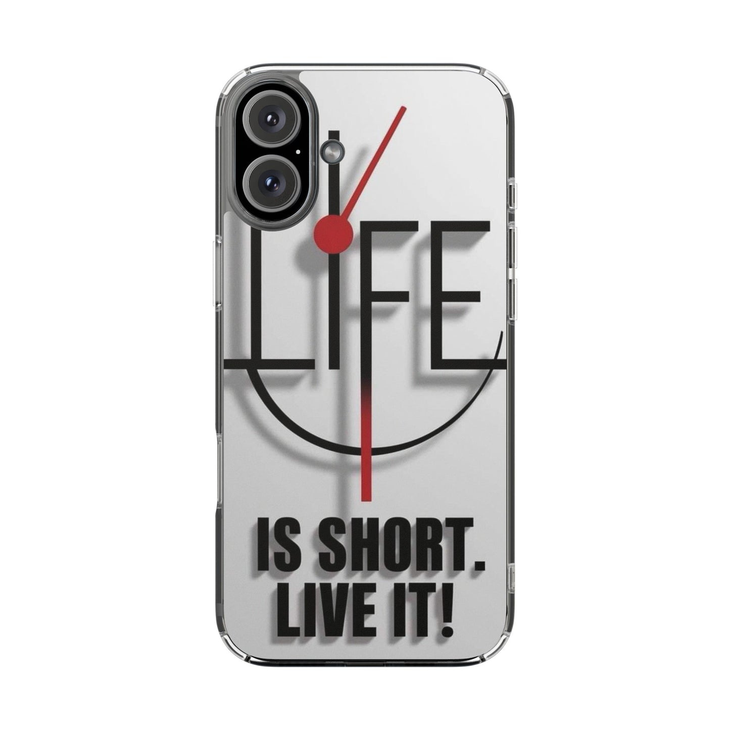 Inspirational Clear Phone Case - 'Life is Short. Live It!'